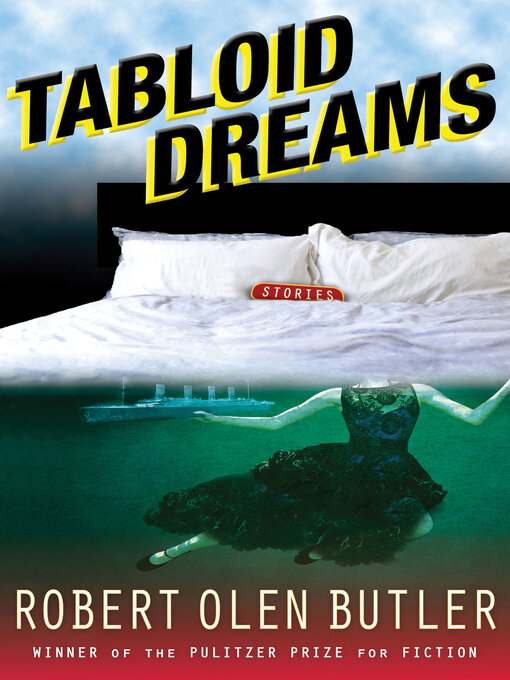 Title details for Tabloid Dreams by Robert  Olen Butler - Available